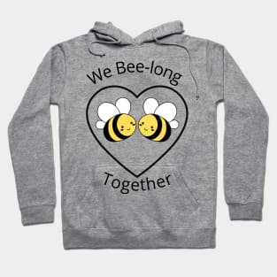 We bee long together. We belong together. Cute, Funny Bee Lover Pun Quote. Hoodie